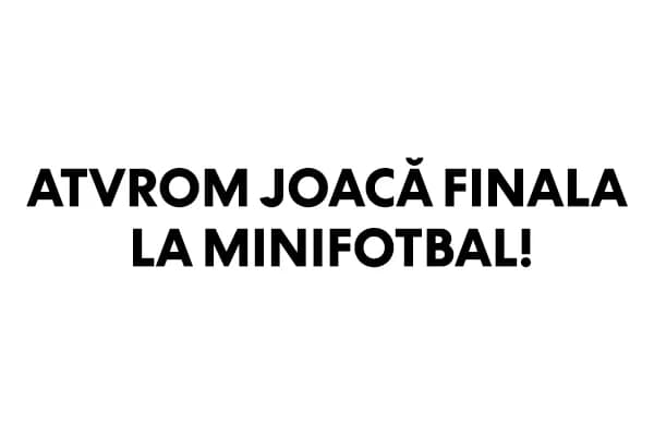 ATVROM merge in FINALA competitiei de minifotbal a companiilor!